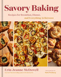 Savory Baking: Recipes for Breakfast, Dinner, and Everything in Between - Hardcover