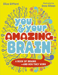 You & Your Strange Brain: A Book of Brains, How They Work and Sometimes Don't - Paperback