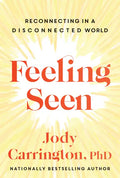 Feeling Seen: Reconnecting in a Disconnected World - Paperback