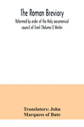 The Roman breviary: reformed by order of the Holy oecumenical council of Trent (Volume I) Winter - Paperback