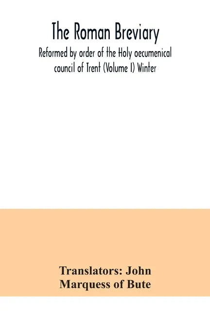 The Roman breviary: reformed by order of the Holy oecumenical council of Trent (Volume I) Winter - Paperback