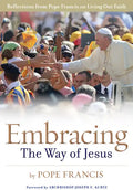 Embracing the Way of Jesus: Reflections from Pope Francis on Living Our Faith - Paperback