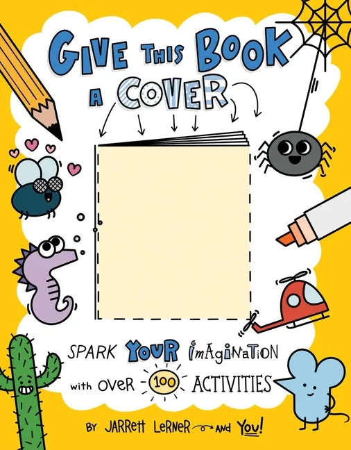 Give This Book a Cover: Spark Your Imagination with Over 100 Activities - Paperback