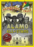 Alamo All-Stars (Nathan Hale's Hazardous Tales #6): A Texas Tale - Hardcover