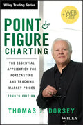 Point and Figure Charting: The Essential Application for Forecasting and Tracking Market Prices - Hardcover