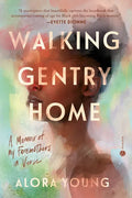 Walking Gentry Home: A Memoir of My Foremothers in Verse - Paperback