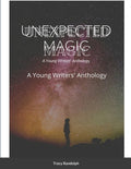 Unexpected Magic: A Young Writers' Anthology - Paperback