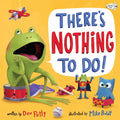 There's Nothing to Do! - Paperback