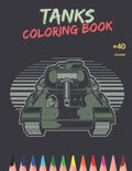 Tanks Coloring Book: Awesome Tanks Coloring Book For Both Kids And Adults - Main Battle Tanks - Unique Design - Paperback