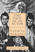 The Face of an Actor - The Life and Films of Tatsuya Nakadai - Paperback
