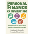 Personal Finance and Investing: How Anyone Can Make More, Spend Less, and Invest Wisely - Paperback