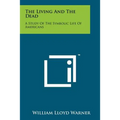 The Living And The Dead: A Study Of The Symbolic Life Of Americans - Paperback