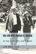 My Life with Gaston B. Means: As Told by His Wife, Julie P. Means - Paperback