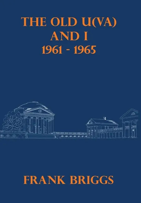 The Old U(VA) and I: 1961-1965 - Hardcover