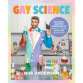 Gay Science: The Totally Scientific Examination of LGBTQ+ Culture, Myths, and Stereotypes - Hardcover