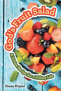 God's Fruit Salad: A Divine Recipe for a Filling Life - Paperback