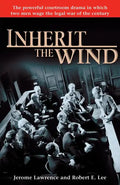Inherit the Wind: The Powerful Courtroom Drama in Which Two Men Wage the Legal War of the Century - Paperback