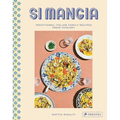 Si Mangia: Traditional Italian Family Recipes from Tuscany - Hardcover