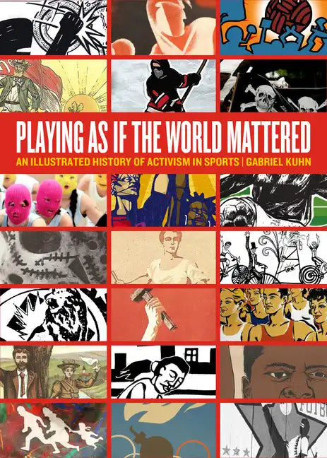 Playing as If the World Mattered: An Illustrated History of Activism in Sports - Paperback
