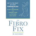 The Fibro Fix: Get to the Root of Your Fibromyalgia and Start Reversing Your Chronic Pain and Fatigue in 21 Days - Paperback