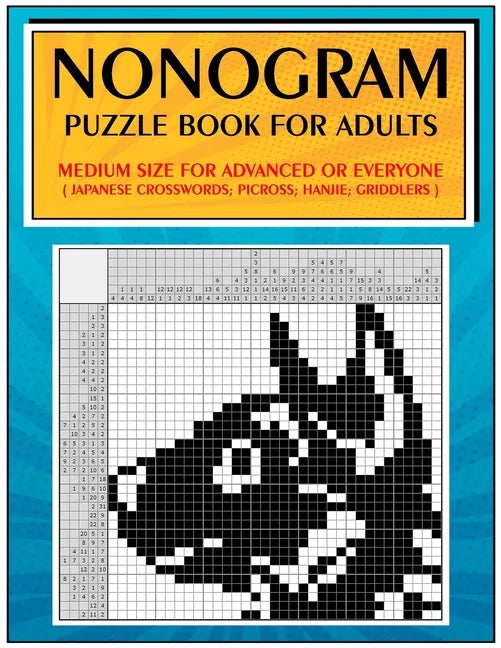 Nonogram Puzzle Book for Adults: Medium Size for Advanced or Everyone ( Japanese Crosswords; Picross; Hanjie; Griddlers ) - Paperback