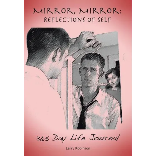 Mirror, Mirror: Reflections of Self: 365-Day Life Journal - Hardcover