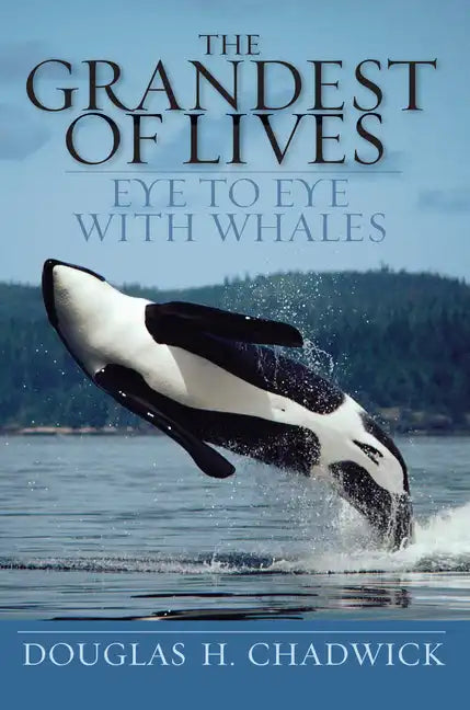 The Grandest of Lives: Eye to Eye with Whales - Paperback