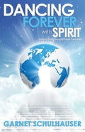 Dancing Forever with Spirit: Astonishing Insights from Heaven - Paperback