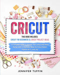 Cricut: 2 Books in 1: Cricut for Beginners & Cricut Project Ideas. A Complete Guide to Master Your Cricut and Make Money with - Paperback