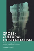 Cross-Cultural Existentialism: On the Meaning of Life in Asian and Western Thought - Paperback