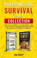 Prepping for Survival 2-In-1 Collection: When Crisis Hits Suburbia + The Prepper's Pantry - Bug in and Protect Your Family While Maintaining a Healthy - Paperback