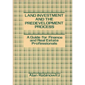 Land Investment and the Predevelopment Process: A Guide for Finance and Real Estate Professionals - Hardcover