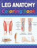 Leg Anatomy Coloring Book: Incredibly Detailed Self-Test Human Leg Anatomy Coloring Book for Anatomy Students The Human Leg Anatomy self test gui - Paperback