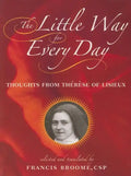The Little Way for Every Day: Thoughts from Thérèse of Lisieux - Paperback