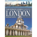 The Science Lover's Guide to London - Paperback