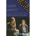 Queer Images: A History of Gay and Lesbian Film in America - Paperback