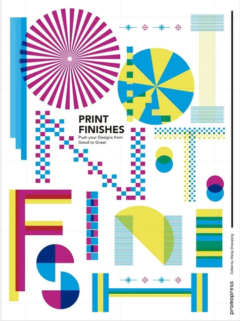 Print Finishes: Push Your Designs from Good to Great. - Hardcover