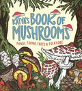 Katya's Book of Mushrooms: Fungi, Fauna, Facts & Folklore - Paperback
