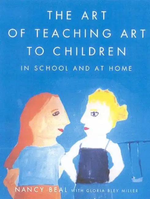 The Art of Teaching Art to Children: In School and at Home - Paperback