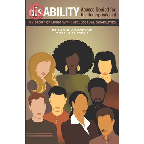 dis-ABILITY: Access Denied for the Underprivileged My story living with intellectual disabilities - Paperback