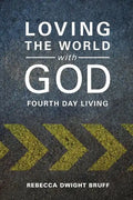Loving the World with God: Fourth Day Living - Paperback