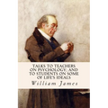 Talks To Teachers On Psychology; And To Students On Some Of Life's Ideals - Paperback