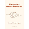The Couple's Connection Journal: 33 Questions To Create More Intimacy, Understanding & Love With Your Partner - Paperback