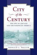 City of the Century: The Epic of Chicago and the Making of America - Paperback
