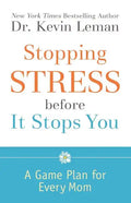 Stopping Stress Before It Stops You: A Game Plan for Every Mom - Paperback