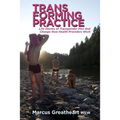 Transforming Practice: Life Stories of Transgender Men that Change How Health Providers Work - Paperback