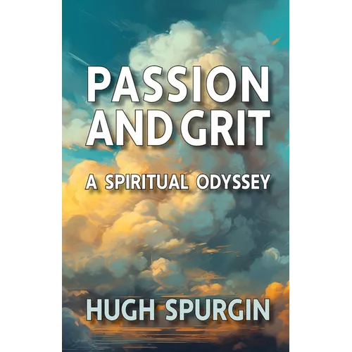 Passion and Grit: A Spiritual Odyssey - Paperback