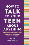 How to Talk to Your Teen about Anything: Effective Communication Strategies to Connect with Your Teen - Paperback