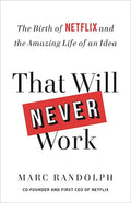 That Will Never Work: The Birth of Netflix and the Amazing Life of an Idea - Hardcover