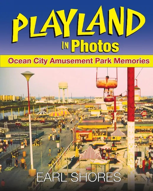 Playland In Photos: Ocean City Amusement Park Memories - Paperback